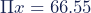 \Pi x=66.55